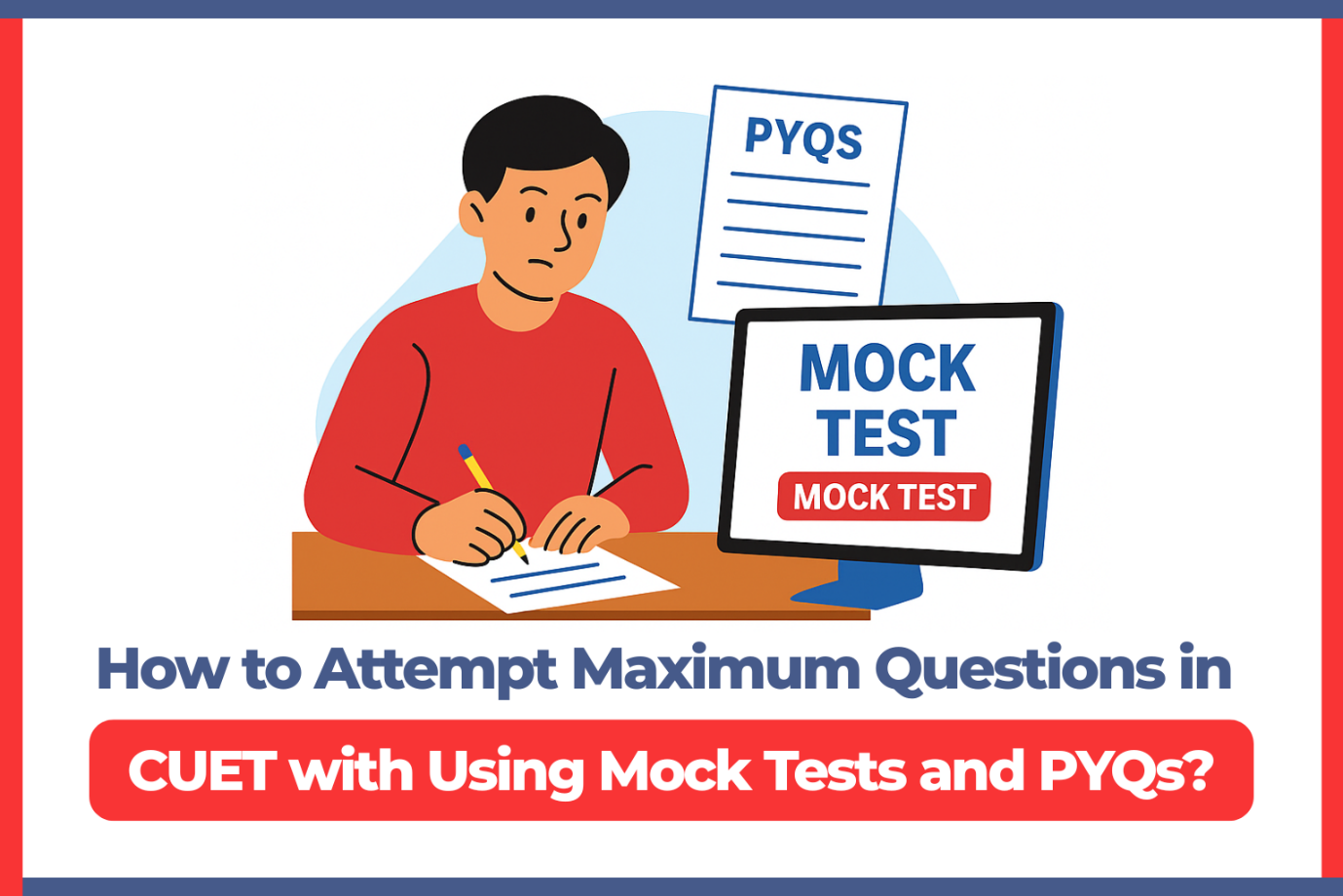 How to Attempt Maximum Questions in CUET with Using Mock Tests and PYQs.png